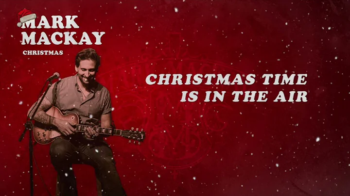 Mark Mackay - Christmas Time Is In The Air (Offici...
