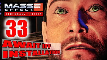 Mass Effect 2 Legendary Edition - Await IFF Installation (Stop the Collectors) - Playthrough Part 33