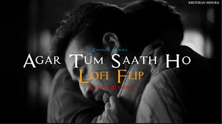 Agar Tum Saath Ho - Alka Yagnik, Arijit Singh | Kritiman Mishra LoFi | Slowed Reverb | Bollywood