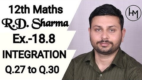 RD Sharma Integration l Ex.-18.8 Q.27 to Q.30 l Solutions of chapter18 class12 maths By Himanshu Sir