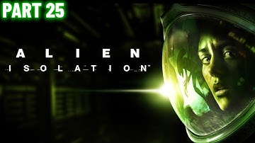 Alien Isolation - Part 25 - Power Down The Conduit