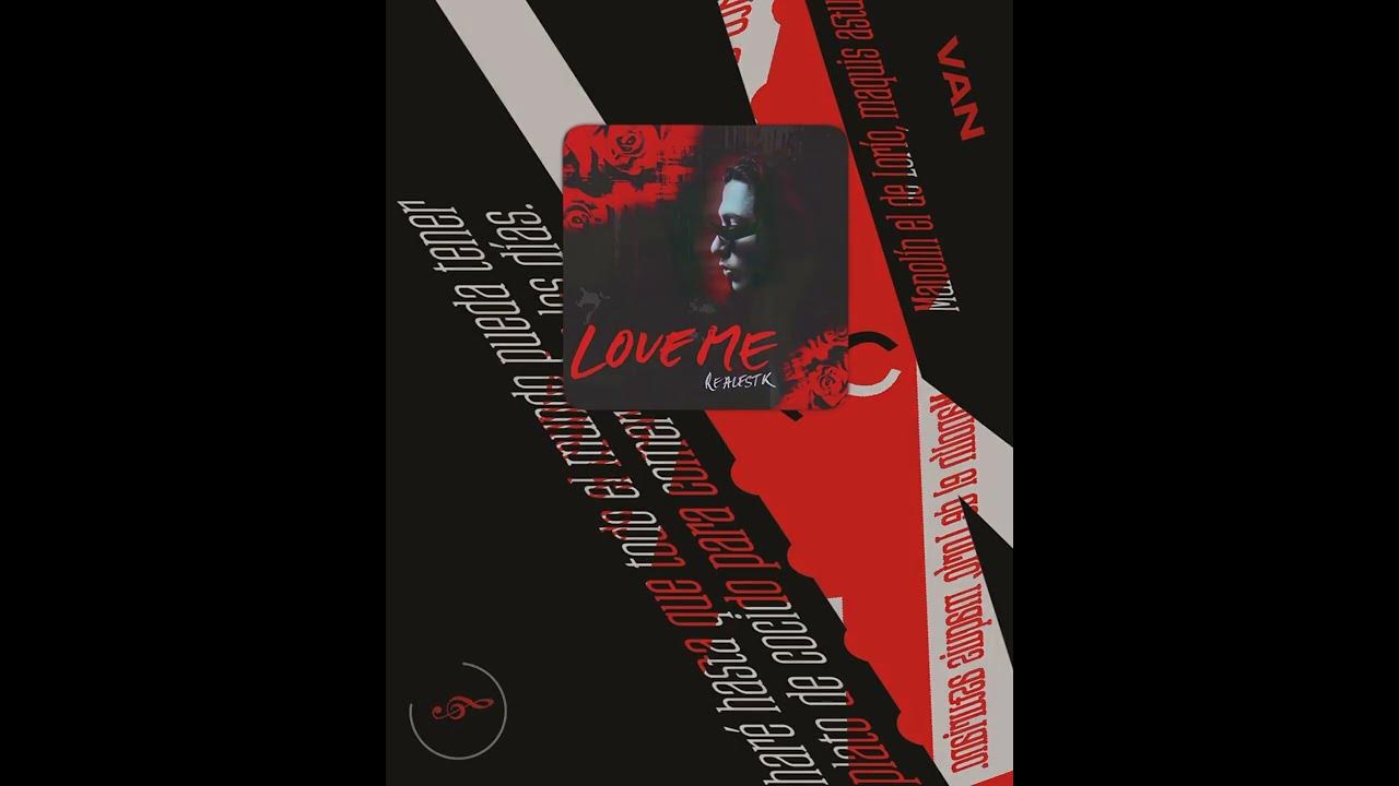 Love Me - Realestk [Edit Audio]