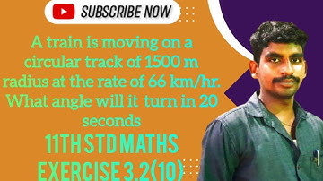 11th std maths exercise 3.2 10th sum.  A train is moving on a circular track of 1500 m ....