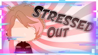 Stressed Out - Meme || Gacha Club Tweening