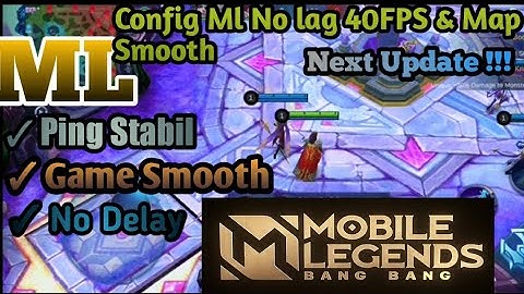 New !!! Config Ml Anti lag 40FPS+Map Smooth | Mobile Legend :Bang Bang