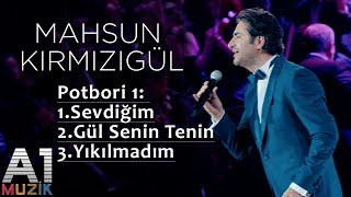 Mahsun Kırmızıgül - Potbori 1 Sevdiğimgül Senin Teninyıkılmadım