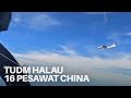 TUDM halau 16 pesawat tentera China ceroboh ruang udara Malaysia