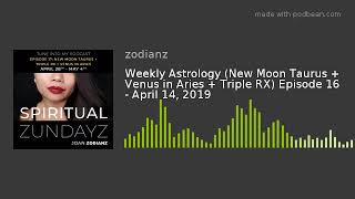 Spiritual Zundayz: Weekly Astrology (New Moon Taurus + Venus in Aries + Triple RX) Episode 17