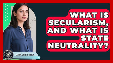 What Is Secularism, And What Is State Neutrality? - Learn About Atheism