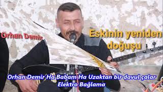 Orhan Demir Ha Babam Ha Uzaktan Bir Davul Çalar Kütahyanın Oyun Havaları Elektro Bağlama
