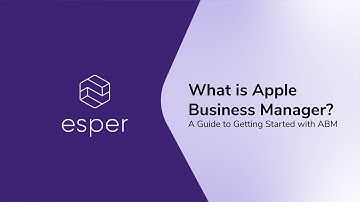 What is Apple Business Manager? A Guide to Getting Started with ABM
