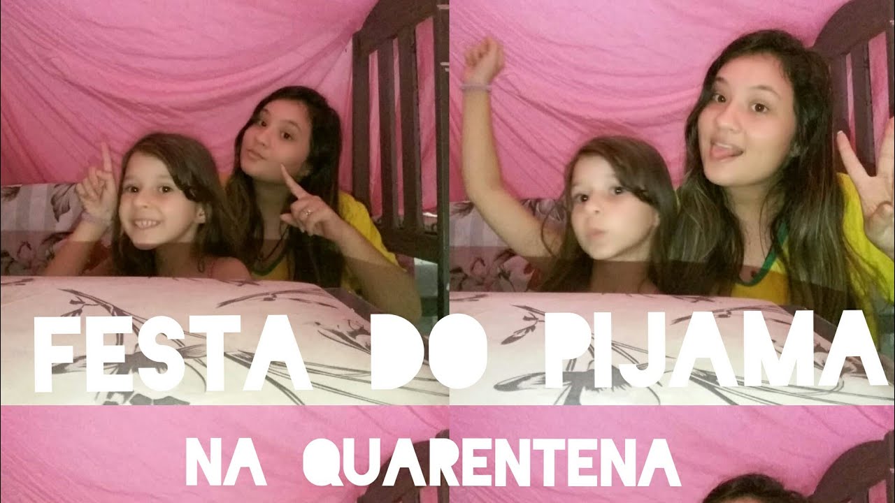 Fizemos Uma Festa Do Pijama Na Quarentena Youtube