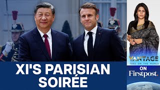 Xi Jinping Meets Macron, Discusses Trade and Ukraine | Vantage with Palki Sharma