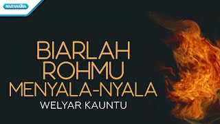 Video thumbnail of "Biarlah RohMu Menyala-Nyala - Welyar Kauntu (with lyric)"