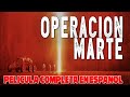 Operación Marte - Accion - Ver Peliculas De Accion Completa En Español
