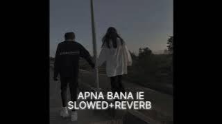 Apna Bana Le(Slowed Reverb)🎧for better experience