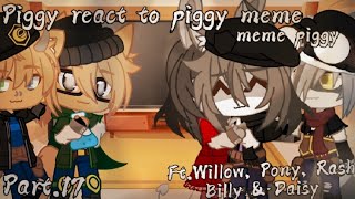 🍃{Piggy react to piggy meme}🍃 🐽(meme piggy)🐽 🚹[Ft.Willow, Pony, Rash, Billy & Daisy]🚹 🌺 Part 17🌺