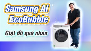Giặt đồ nhàn, khoẻ re mà vẫn sạch: máy giặt Samsung AI EcoBubble