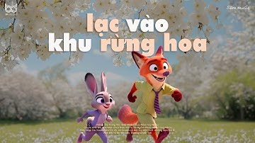 𝐏𝐥𝐚𝐲𝐥𝐢𝐬𝐭 Cô Biết Là Cô Yêu Tôi?🦊 lạc vào khu rừng hoa | Nắng Ấm Trong Tim - Zootopia