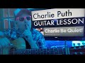 How To Play Charlie Be Quiet! - Charlie Puth Guitar Tutorial (Beginner Lesson!)