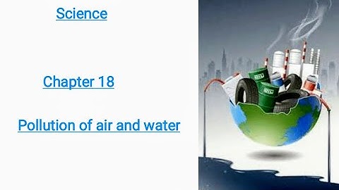 Class VIII Science 27- 10- 2020 by Ms. Mridulata Upadhyay (Chapter 18 Pollution of air and water)