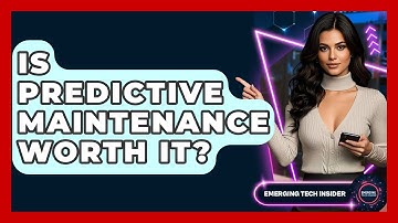 Is Predictive Maintenance Worth It? - Emerging Tech Insider