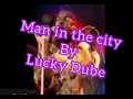 Lucky dube man in the city lyrics