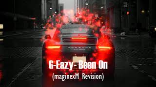 G-Eazy - Been On (maginexM Revision)