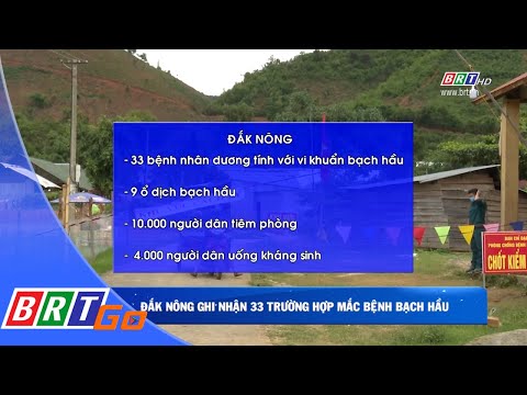 Đắk Nông ghi nhận 33 trường hợp mắc bệnh bạch hầu | BRTgo