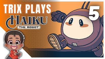 NinjaTrixta Plays Haiku the Robot - Part 5 Finale