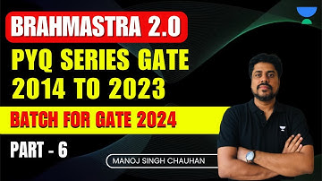 PYQ Series GATE - 2014 to 2023 | Part - 6 | BRAHMASTRA 2.0 Batch For GATE 2024 | Manoj