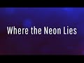 Where the neon lies 2022