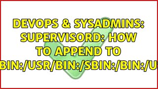 DevOps & SysAdmins: Supervisord: how to append to $PATH (2 Solutions!!) Wealth