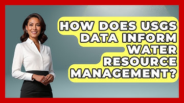 How Does USGS Data Inform Water Resource Management? - The Geography Atlas