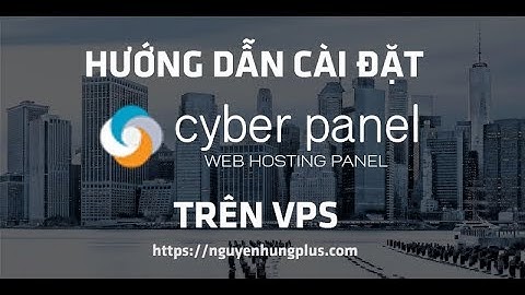 Hướng Dẫn Cài Đặt CyberPanel Trên VPS CentOS 7 Để Tạo LiteSpeed WebServer