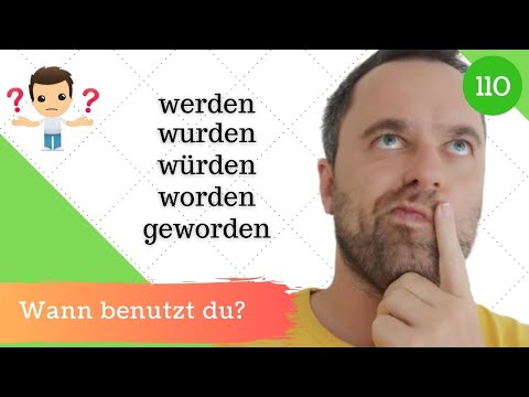 [110] Werden, wurden, würden, worden oder geworden - Was ist der Unterschied?  / Deutsche Grammatik