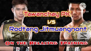 Tawanchai PK. VS Rodtang Jitmuangnon On the relaxing training #tawanchai #rodtang #onechampionship