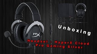 Headset - HyperX Cloud Pro Gaming Silver Unboxing
