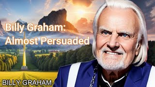 Billy Graham Almost Persuaded #billygraham #god #jesus #gospel