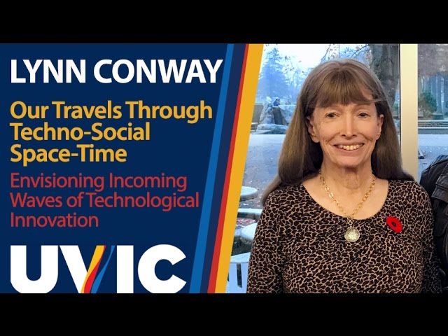 Lynn Conway "Our Travels Through Techno-Social Space-Time" @ UVic - Nov. 9, 2016