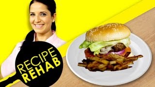 Old School Burger and Fries for the Kids I Recipe Rehab I Everyday Health