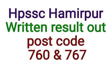 Hpssc Hamirpur Written Result Out Post Code 767 &  760
