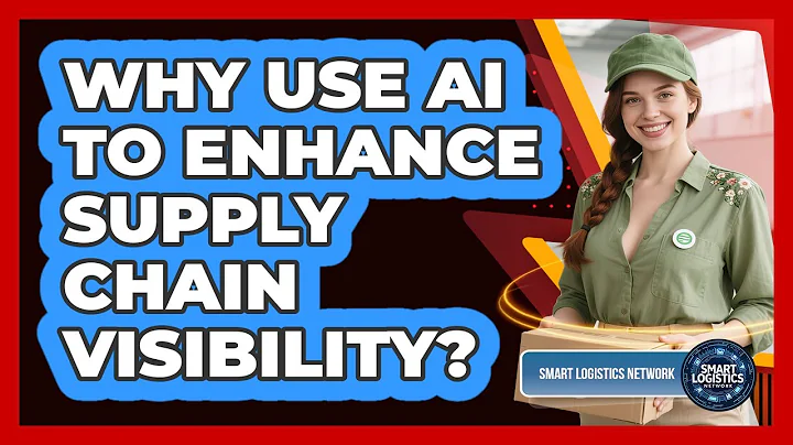 Why Use AI To Enhance Supply Chain Visibility? - Smart Logistics Network