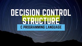 Decision Control Structure: C Programming