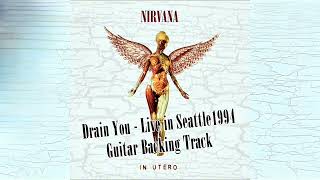 Drain You - Nirvana - Live in Seattle 1994 - [Guitar Backing Track]