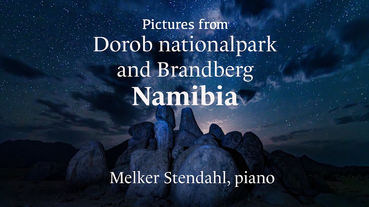 Pictures from Dorob nationalpark and Brandberg in Namibia - Melker Stendahl piano