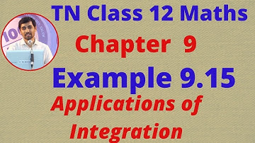 Class 12 Maths CHAPTER 9 – Applications of Integration Example 9.15 TN New Syllabus