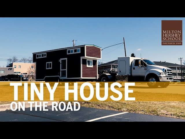 The Tiny House Project Hits the Road—Milton Hershey School class=