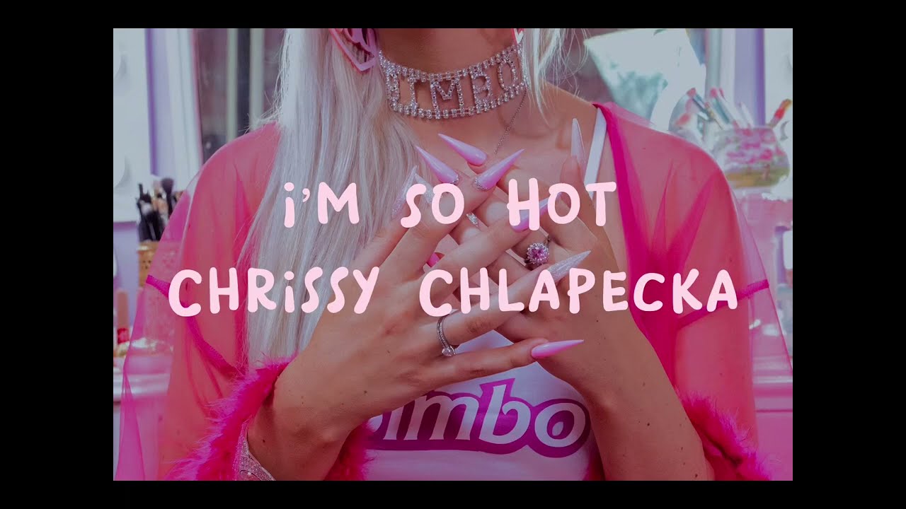Chrissy Chlapecka - I’m So Hot (Lyrics)
