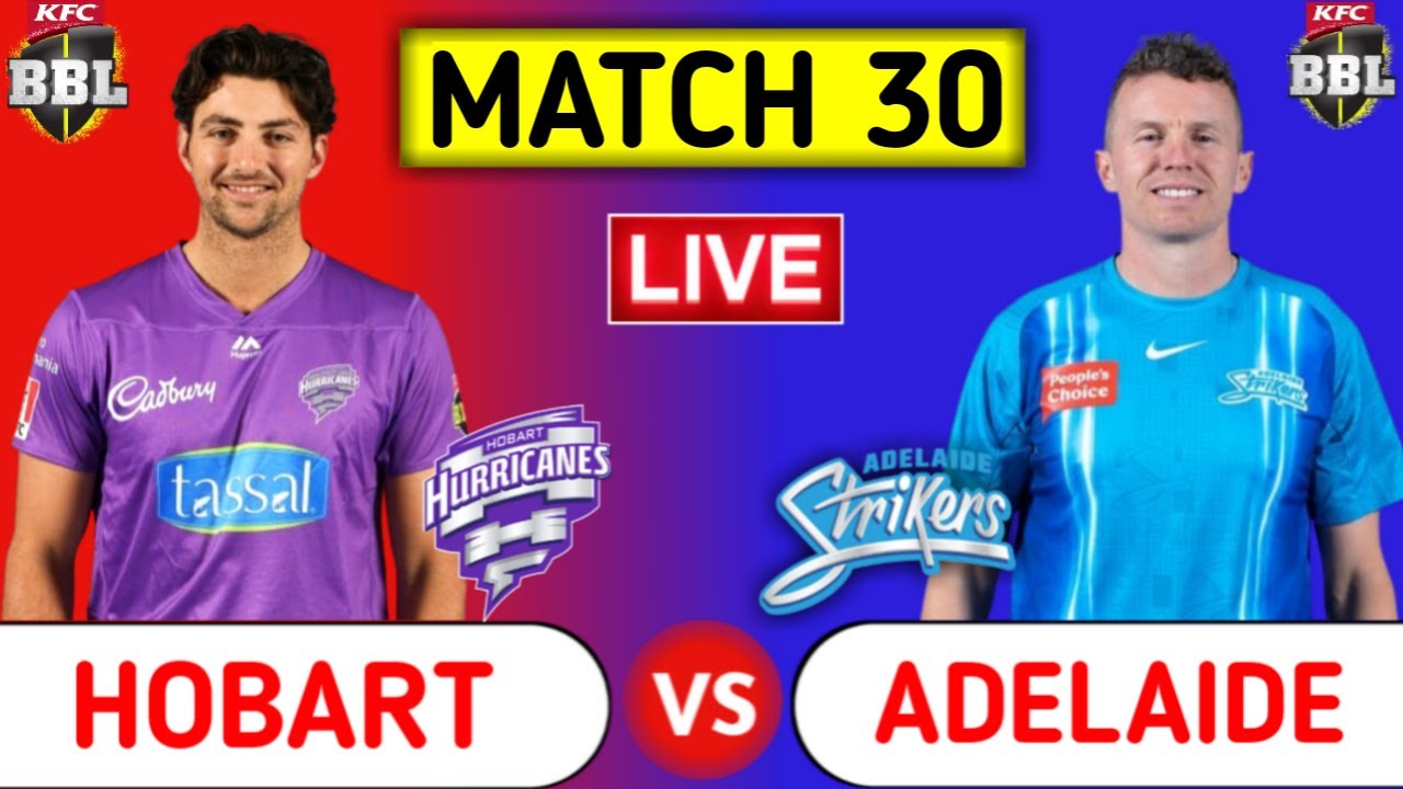 Adelaide Strikers Vs Hobart Hurricanes Live STR vs HUR Live Score